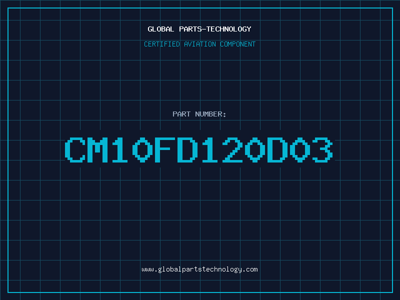 Aviation Part CM10FD120D03
