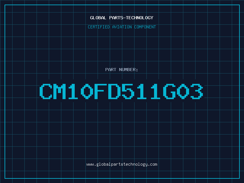 Aviation Part CM10FD511G03