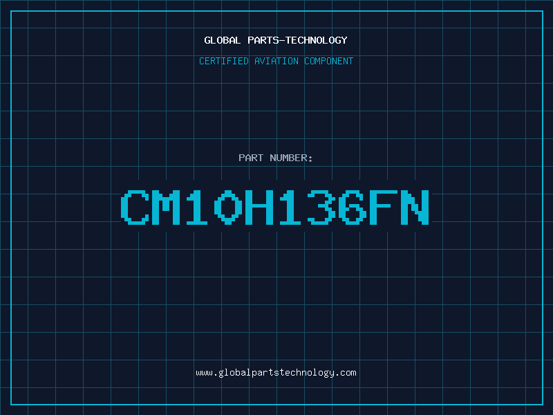Aviation Part CM10H136FN