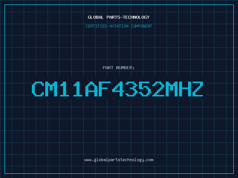 Aviation Part CM11AF4352MHZ