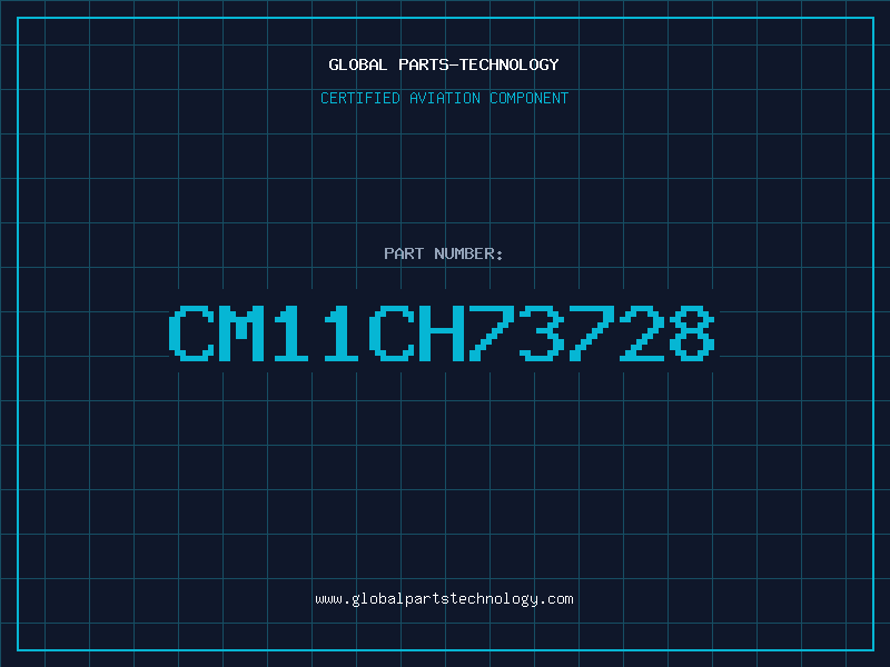 Aviation Part CM11CH73728