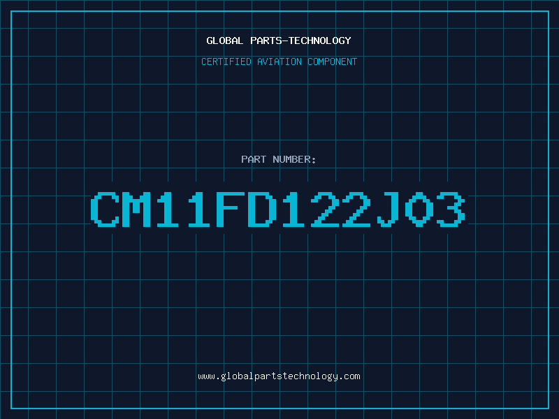 Aviation Part CM11FD122J03