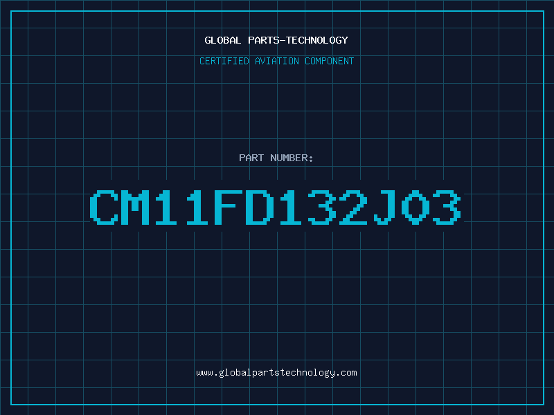 Aviation Part CM11FD132J03