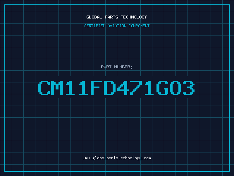 Aviation Part CM11FD471GO3