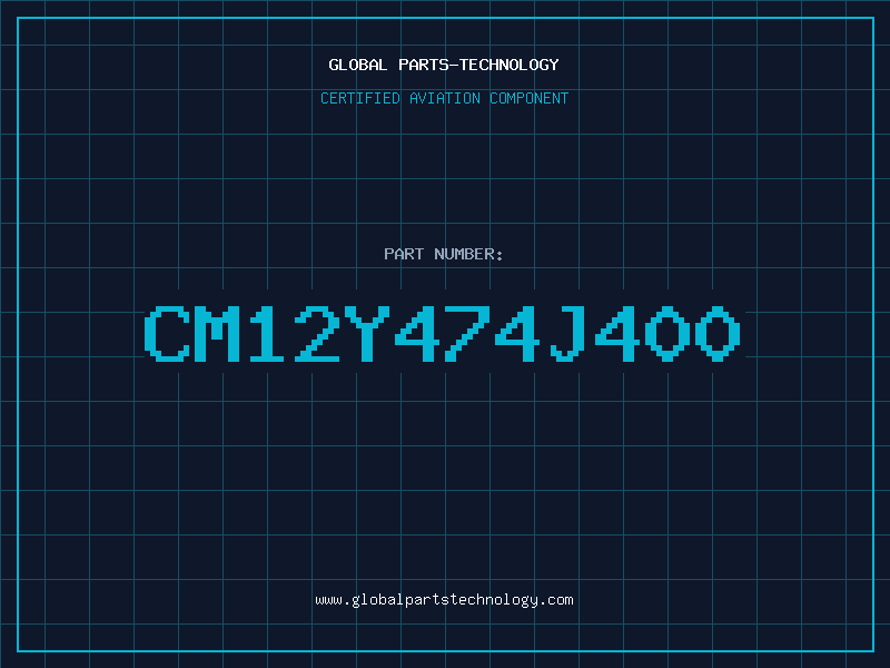 Aviation Part CM12Y474J400