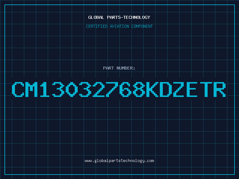 Aviation Part CM13032768KDZETR