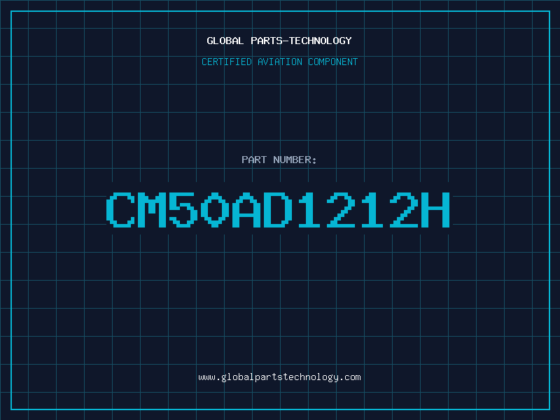 Aviation Part CM50AD1212H