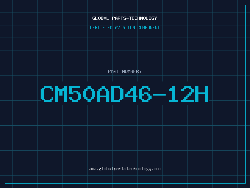 Aviation Part CM50AD46-12H