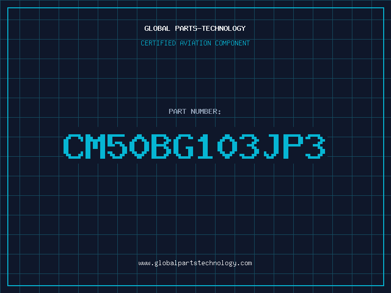 Aviation Part CM50BG103JP3