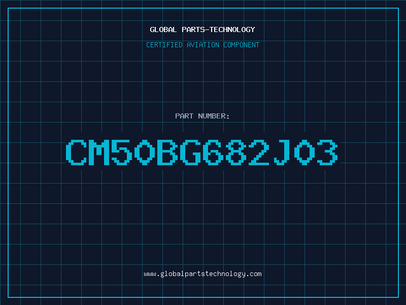 Aviation Part CM50BG682J03