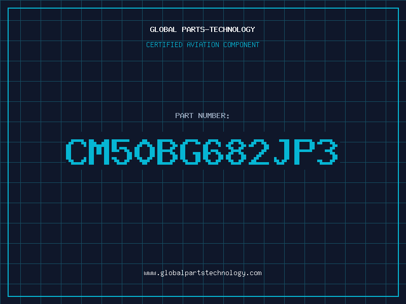 Aviation Part CM50BG682JP3