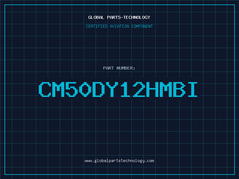 Aviation Part CM50DY12HMBI