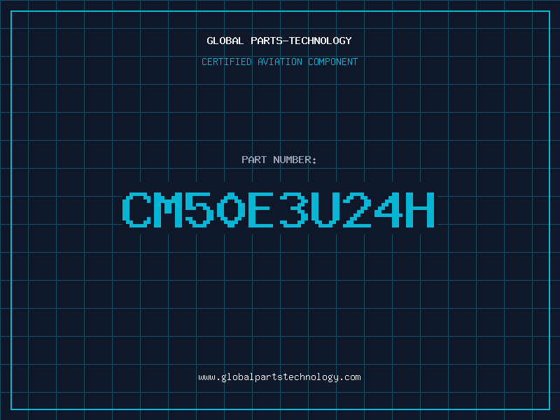 Aviation Part CM50E3U24H