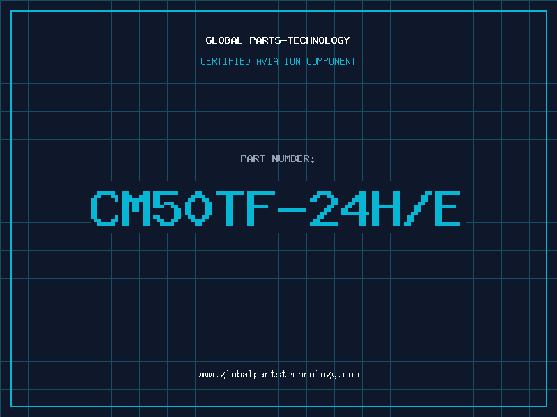 Aviation Part CM50TF-24H/E