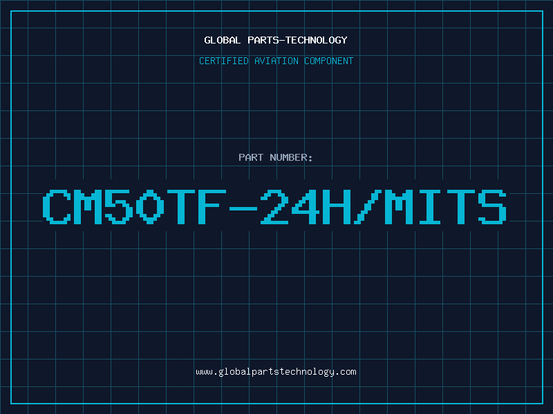 Aviation Part CM50TF-24H/MITS