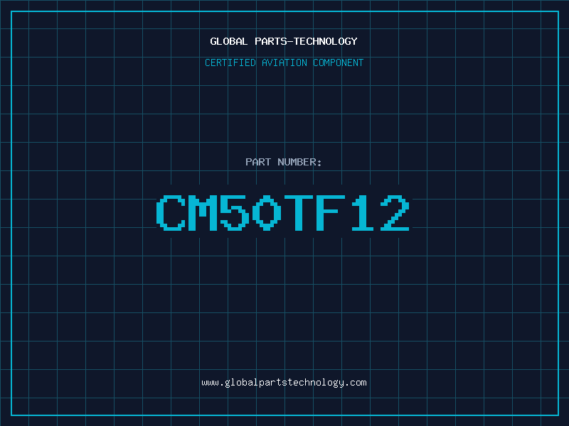 Aviation Part CM50TF12