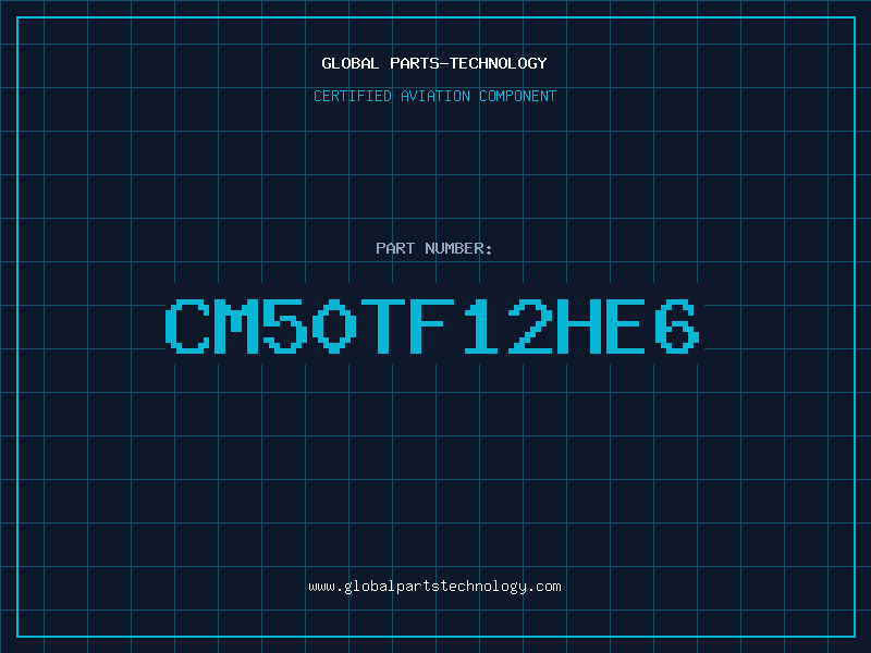 Aviation Part CM50TF12HE6