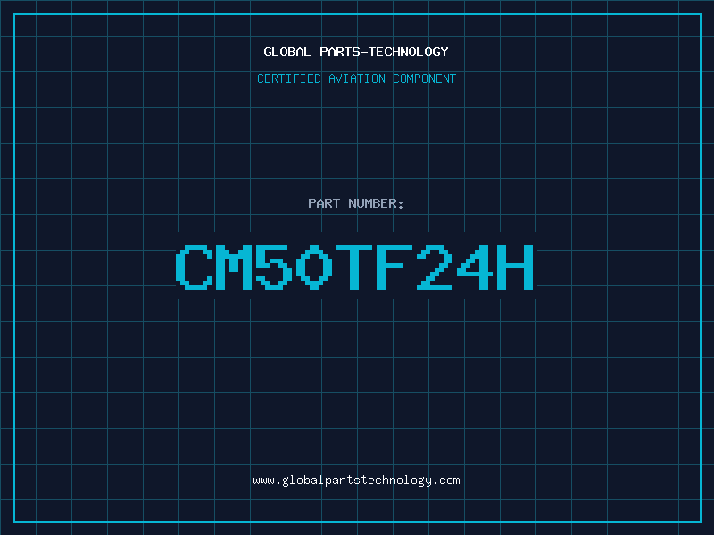 Aviation Part CM50TF24H