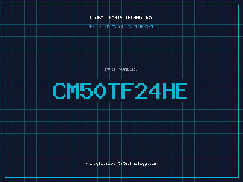 Aviation Part CM50TF24HE