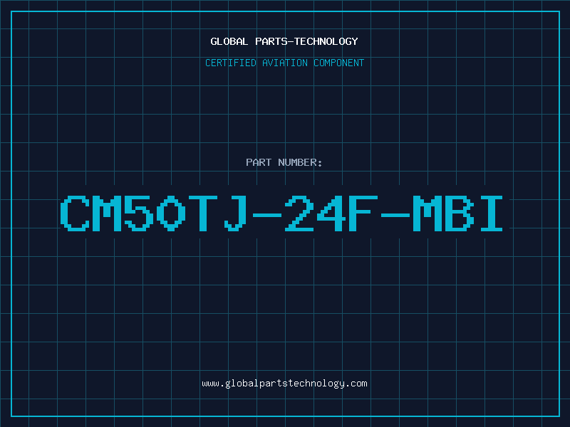 Aviation Part CM50TJ-24F-MBI