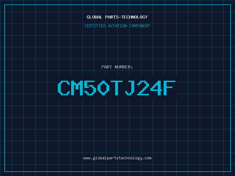 Aviation Part CM50TJ24F