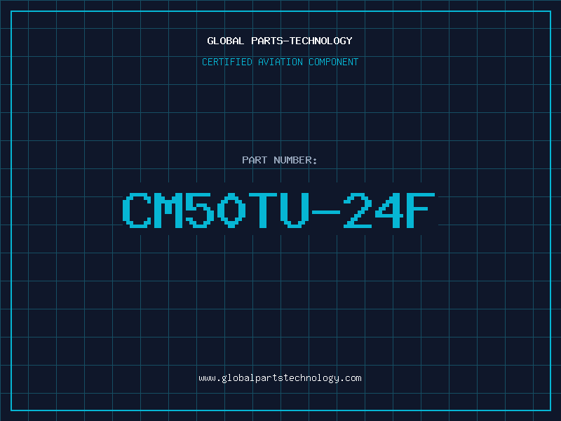 Aviation Part CM50TU-24F
