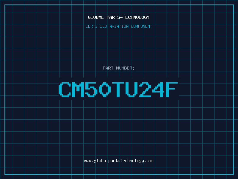 Aviation Part CM50TU24F