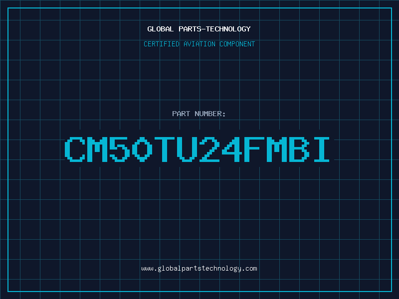 Aviation Part CM50TU24FMBI
