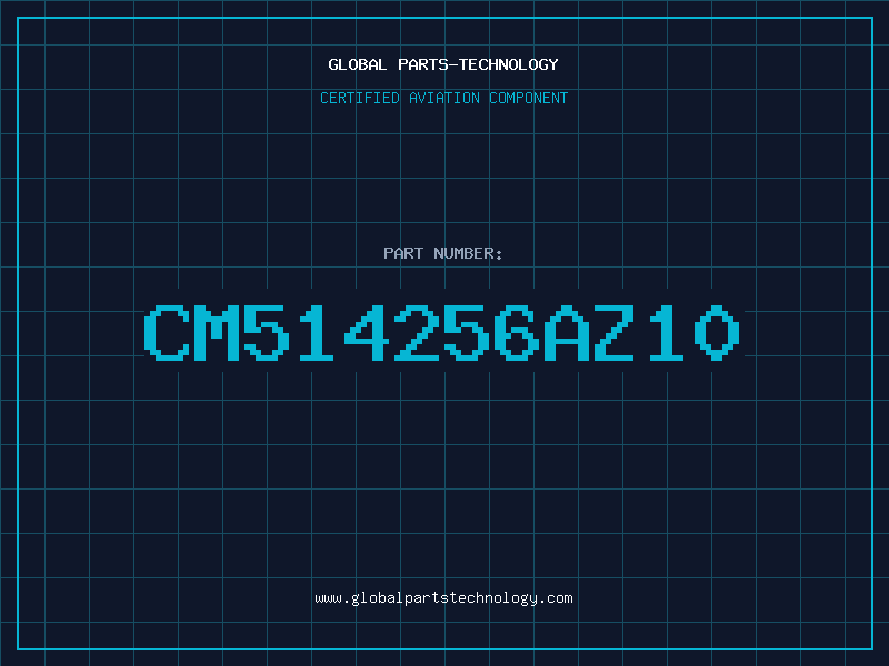 Aviation Part CM514256AZ10