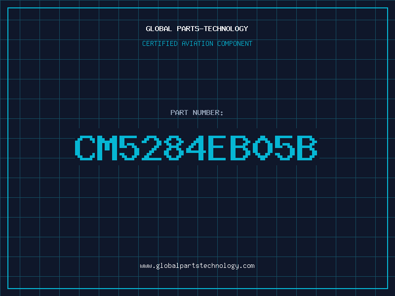 Aviation Part CM5284EB05B