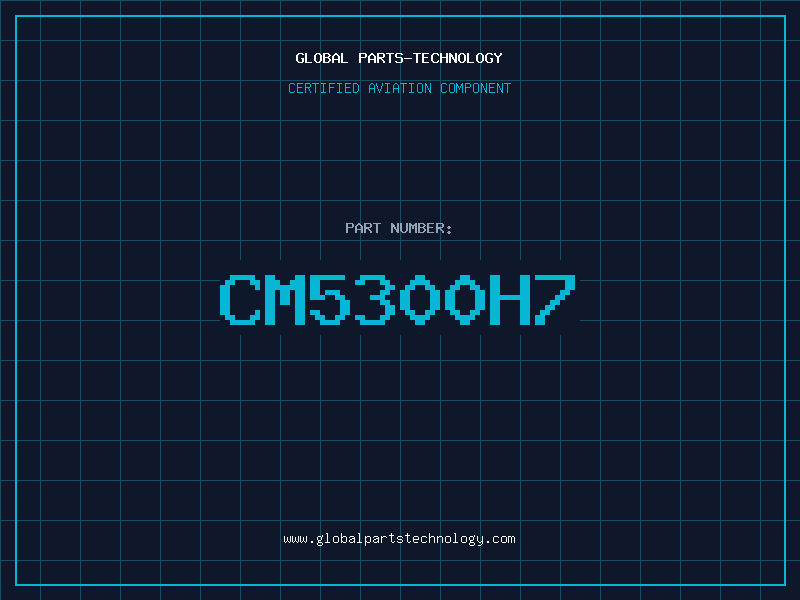 Aviation Part CM5300H7