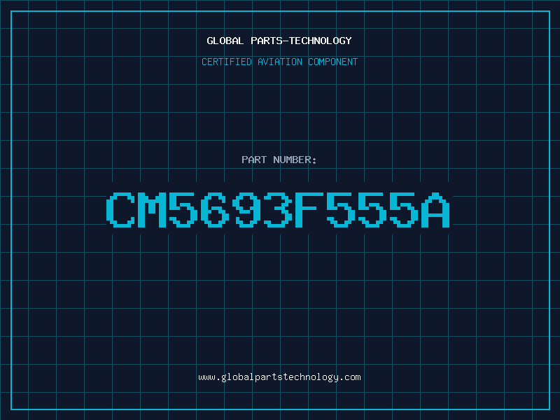 Aviation Part CM5693F555A