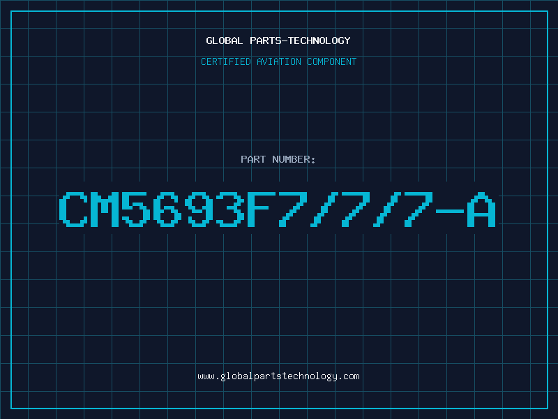 Aviation Part CM5693F7/7/7-A