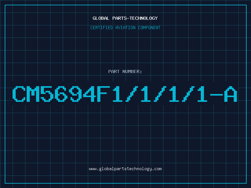 Aviation Part CM5694F1/1/1/1-A