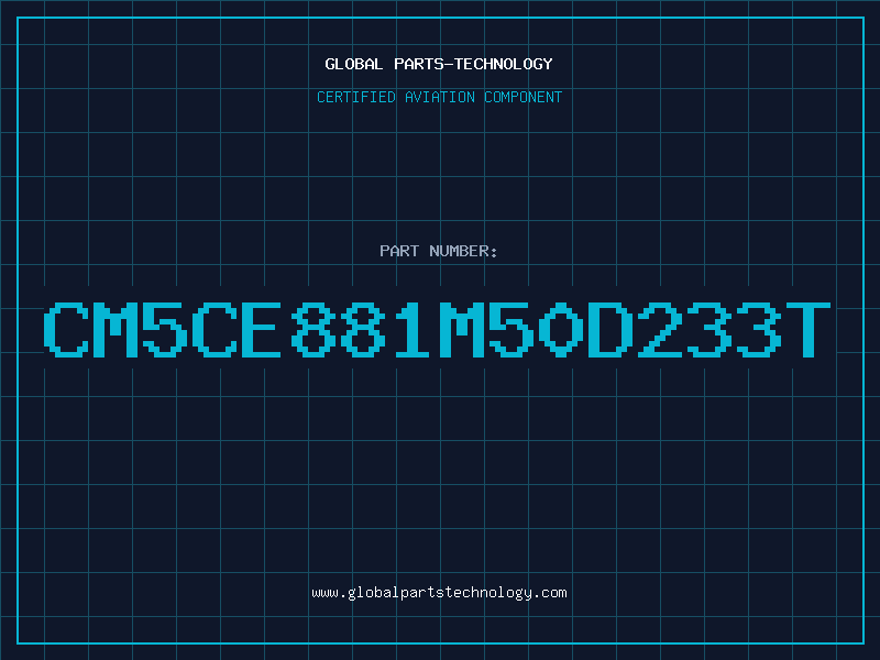 Aviation Part CM5CE881M50D233T