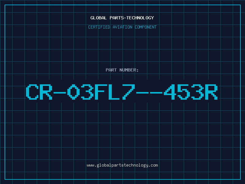 Aviation Part CR-03FL7--453R