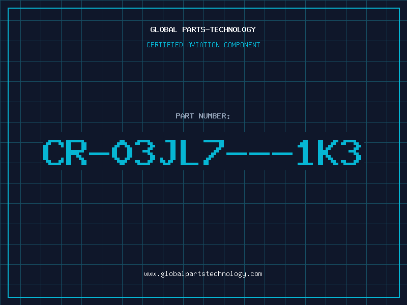 Aviation Part CR-03JL7---1K3