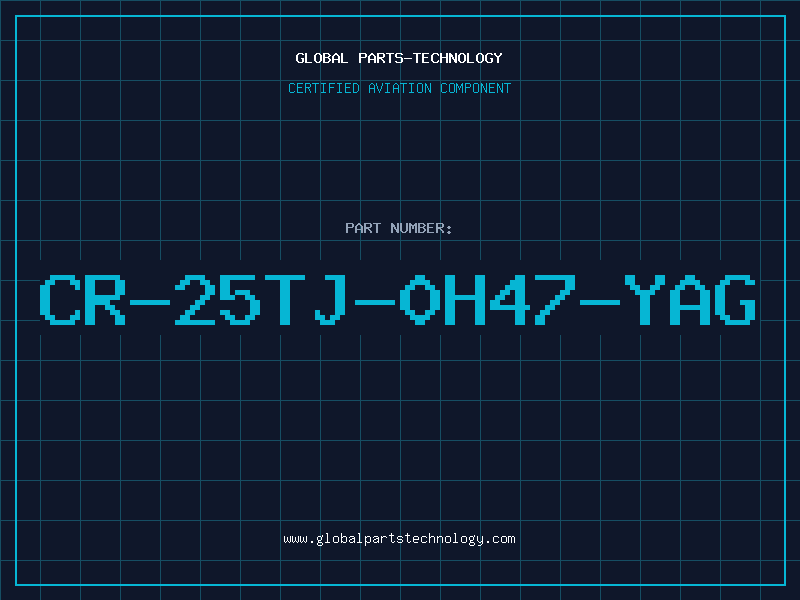 Aviation Part CR-25TJ-0H47-YAG