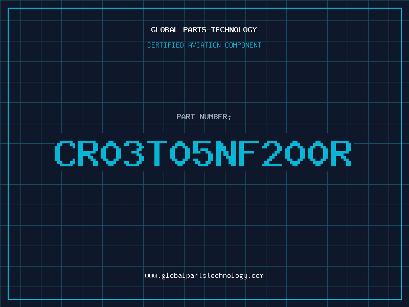 Aviation Part CR03T05NF200R