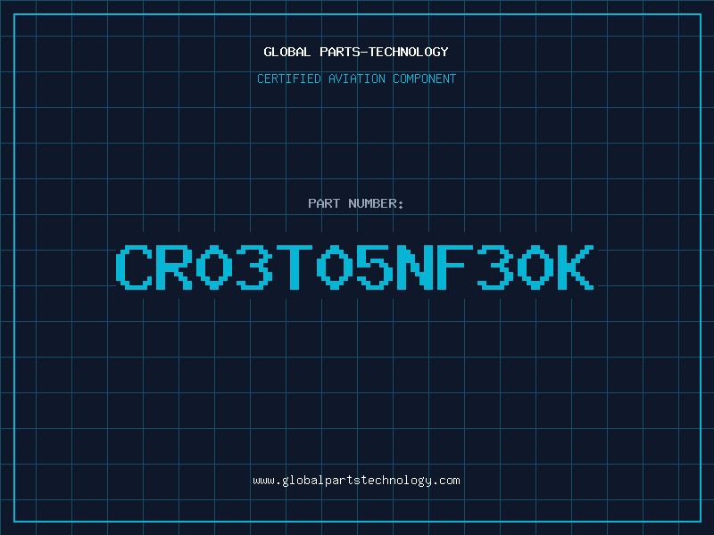 Aviation Part CR03T05NF30K
