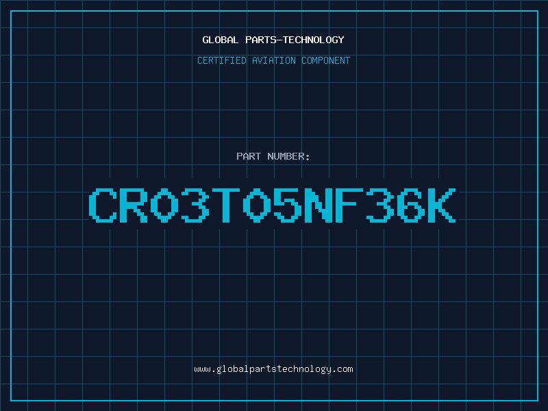 Aviation Part CR03T05NF36K