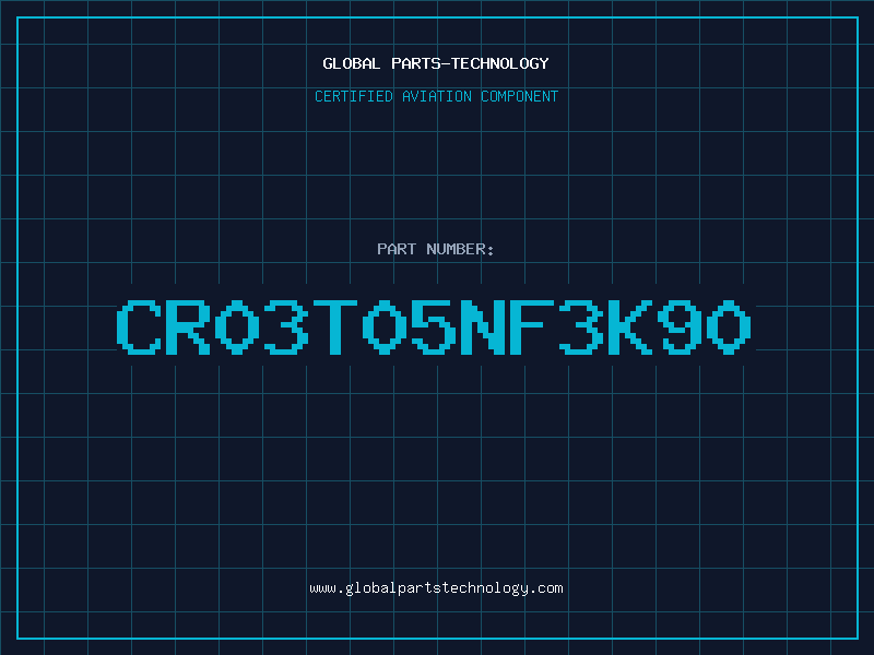 Aviation Part CR03T05NF3K90