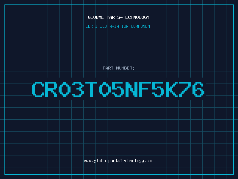 Aviation Part CR03T05NF5K76