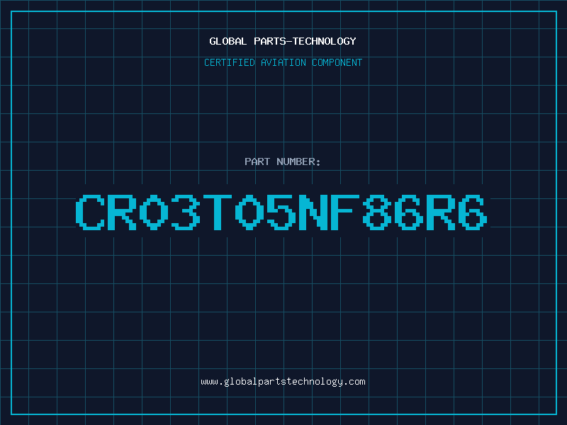 Aviation Part CR03T05NF86R6