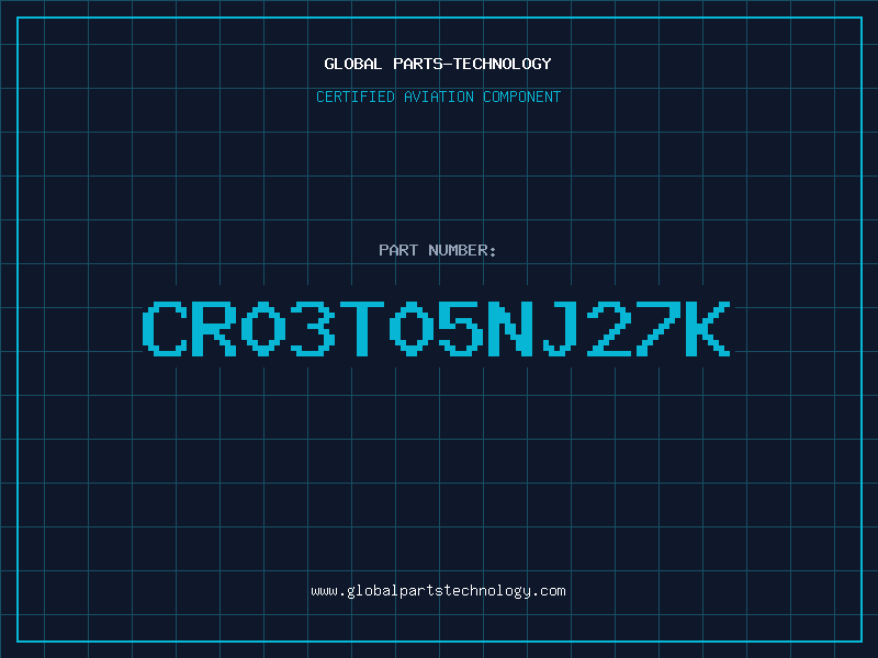 Aviation Part CR03T05NJ27K