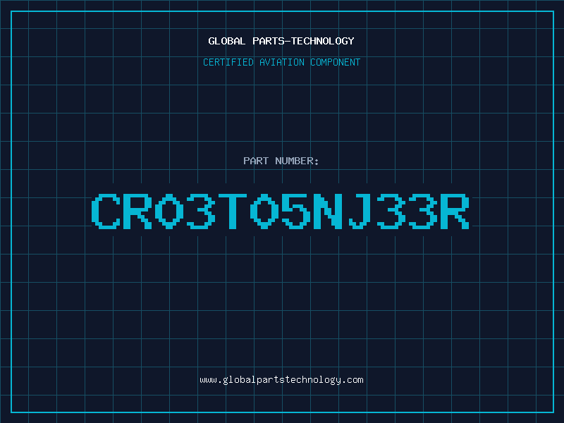 Aviation Part CR03T05NJ33R