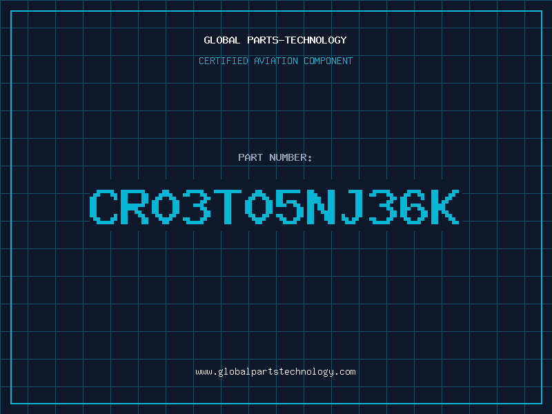 Aviation Part CR03T05NJ36K