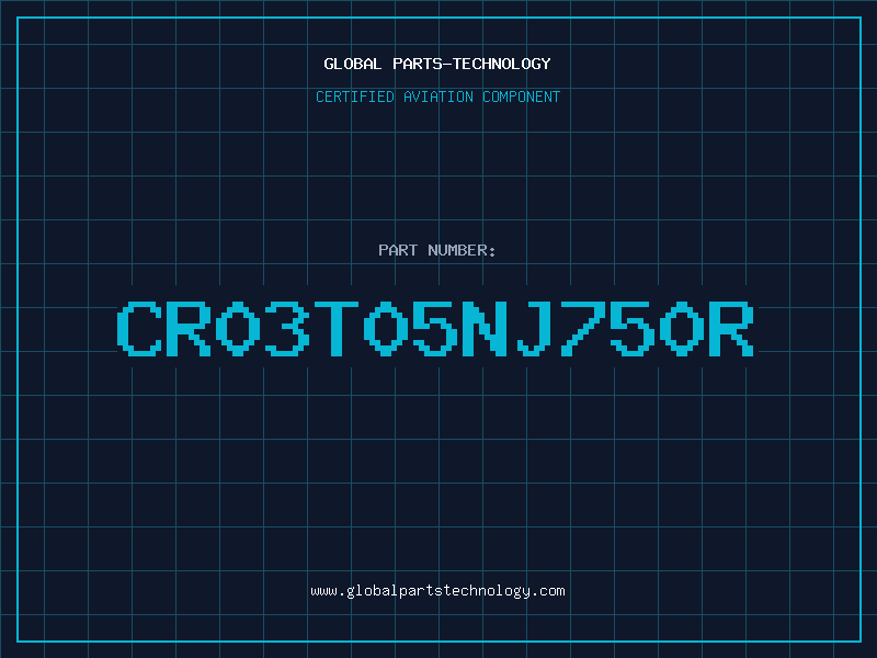 Aviation Part CR03T05NJ750R