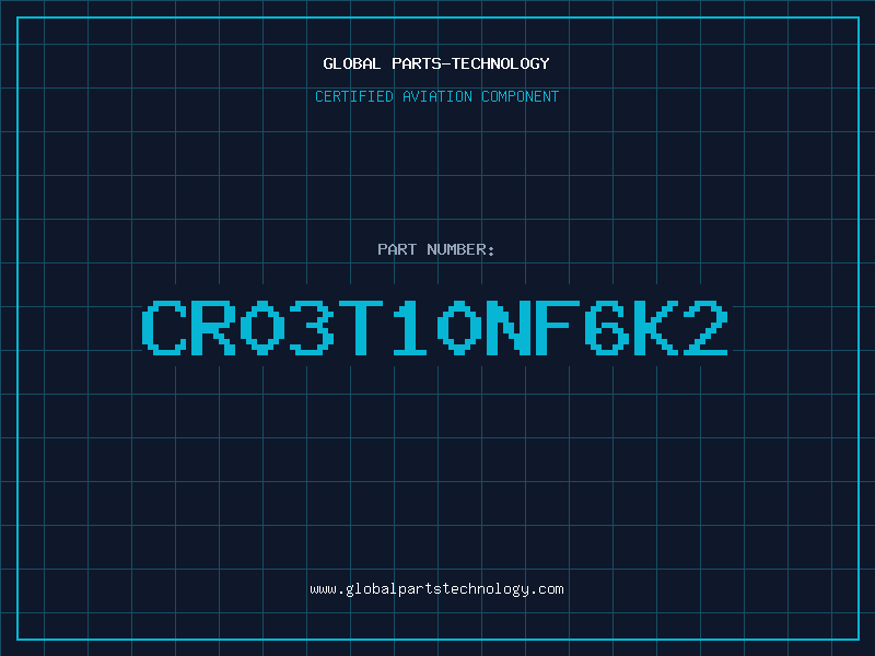Aviation Part CR03T10NF6K2