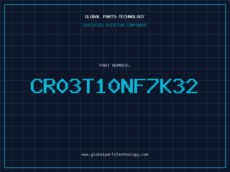 Aviation Part CR03T10NF7K32
